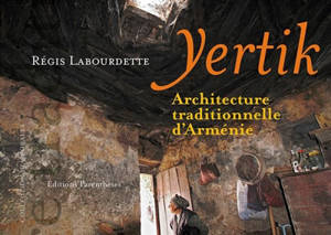 Yertik : architecture traditionnelle d'Arménie