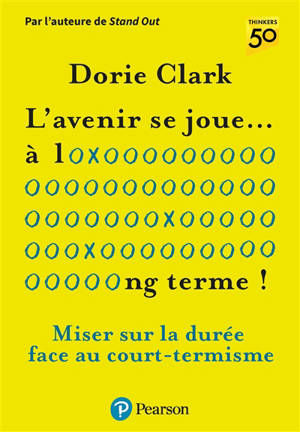 L'avenir se joue à long terme ! : miser sur la durée face au court-termisme