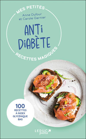 Mes petites recettes magiques anti diabète : 100 recettes à index glycémique bas