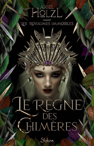 Les royaumes immobiles. Vol. 2. Le règne des chimères