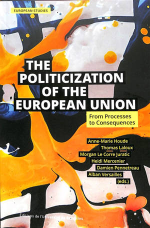 The politicization of the European Union : from processes to consequences