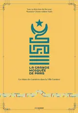 La grande mosquée de Paris : un islam des Lumières dans la Ville lumière