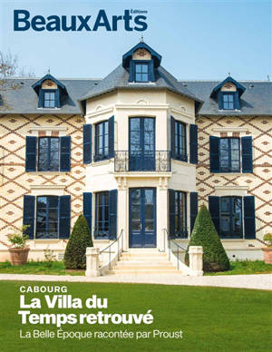 La villa du Temps retrouvé, Cabourg : la Belle Epoque racontée par Proust