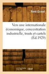 Vers une internationale économique, concentration industrielle, trusts et cartels