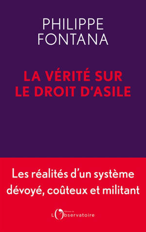 La vérité sur le droit d'asile : les réalités d'un système dévoyé, coûteux et militant