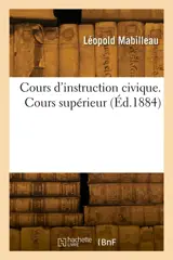 Cours d'instruction civique. Instruction civique, droit usuel, économie politique