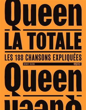 Queen : la totale : les 188 chansons expliquées