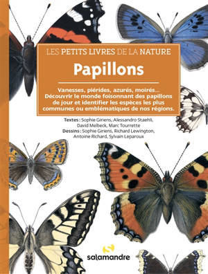 Papillons : vanesses, piérides, azurés, moirés... : découvrir le monde foisonnant des papillons de jour et identifier les espèces les plus communes ou emblématiques de nos régions