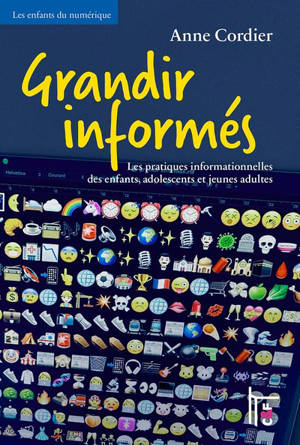 Grandir informés : les pratiques informationnelles des enfants, adolescents et jeunes adultes
