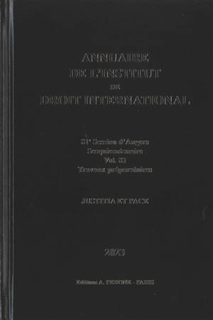 Annuaire de l'Institut de droit international. Vol. 83. 81e session d'Angers, 2023 : sesquicentenaire, travaux préparatoires : justitia et pace. 81st session of Angers, 2023 : sesquicentenary, preparatory work : justitia et pace. Yearbook institute o