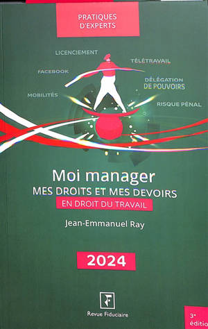 Moi manager : mes droits et mes devoirs en droit du travail : 2024