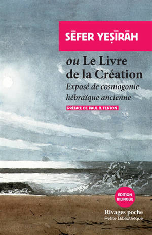 Sèfer Yesiràh ou Le livre de la Création : exposé de cosmogonie hébraïque ancienne
