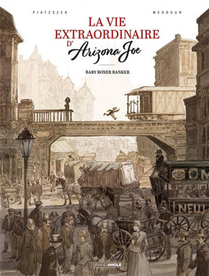 Vie extraordinaire d'Arizona Joe, le clochard de Wall Street. Vol. 1. Baby boxer banker