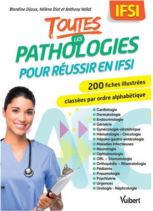 Toutes les pathologies pour réussir en IFSI : 200 fiches illustrées classées par ordre alphabétique
