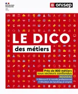 Le dico des métiers : près de 800 métiers tous secteurs confondus