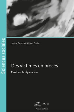 Des victimes en procès : essai sur la réparation