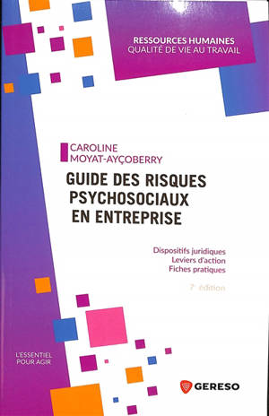 Guide des risques psychosociaux en entreprise : dispositifs juridiques, leviers d'action, fiches pratiques