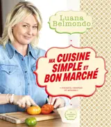 Ma cuisine simple et bon marché : conseils, recettes et astuces