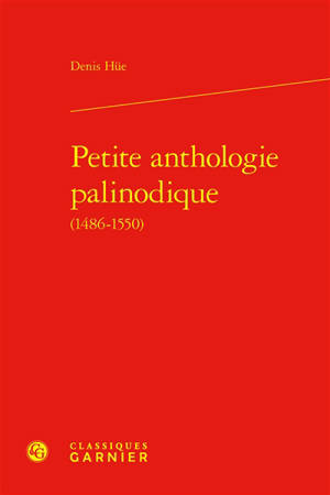 Petite anthologie palinodique (1486-1550)