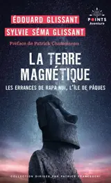 La terre magnétique : les errances de Rapa Nui, l'île de Pâques : récit