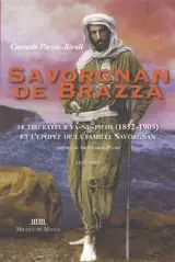 Savorgnan de Brazza : le libérateur va-nu-pieds (1852-1905) et l'épopée de la famille Savorgnan