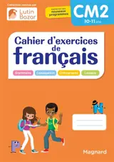 Cahier d'exercices de français CM2, 10-11 ans : grammaire, conjugaison, orthographe, lexique