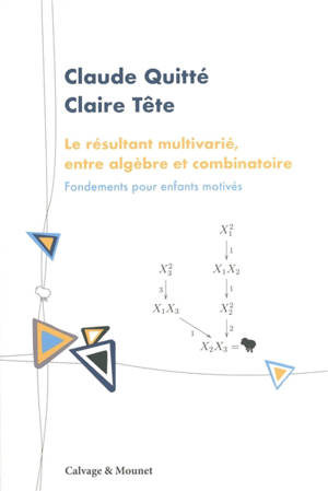 Le résultant multivarié, entre algèbre et combinatoire : fondements pour enfants motivés