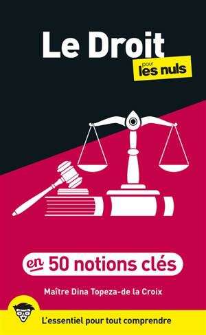 Le droit pour les nuls : en 50 notions clés : l'essentiel pour tout comprendre