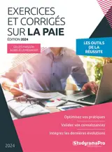 Exercices et corrigés sur la paie 2024-2025 : les outils de la réussite : optimisez vos pratiques, validez vos connaissances, intégrez les dernières évolutions