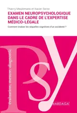 L'examen neuropsychologique dans le cadre de l'expertise médico-légale : L'évaluation des séquelles cognitives