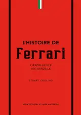 L'histoire de Ferrari : l'excellence automobile : non officiel et non autorisé