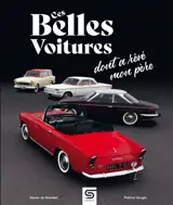 Ces belles voitures dont a rêvé mon père