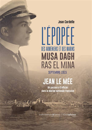 L'épopée des Arméniens et des marins, Musa Dagh, Ras El Mina, septembre 1915 : Jean Le Mée, un parcours d'officier dans la Marine nationale française