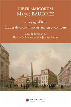 Liber amicorum Maryse Baudrez : le voyage d'Italie : étude de droits français, italien et comparé