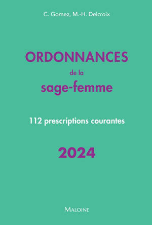 Ordonnances de la sage-femme : 112 prescriptions courantes : 2024