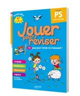 Jouer pour réviser, PS vers la MS, 3-4 ans : 75 jeux pour réviser en s'amusant !
