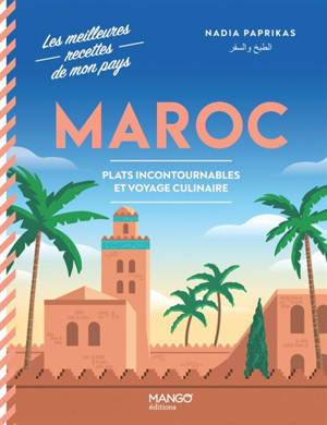 Maroc : plats incontournables et voyage culinaire