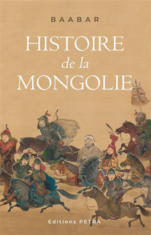 Histoire de la Mongolie. Vol. 1. Construction d'un Etat-nation mongol
