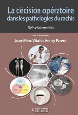 La décision opératoire dans les pathologies du rachis : défis et alternatives
