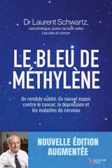 Le bleu de méthylène : un remède oublié, un nouvel espoir contre le cancer, la dépression et les maladies du cerveau