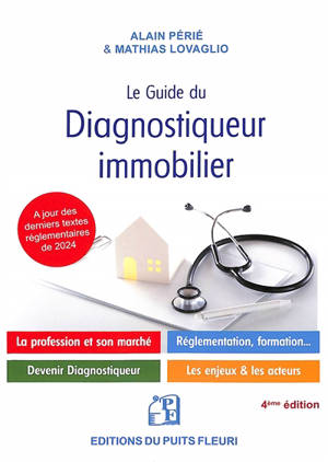Le guide du diagnostiqueur immobilier : présentation de la profession et du marché, devenir diagnostiqueur, tout savoir pour s'installer à son compte, le guide du salarié