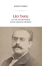 Léo Taxil : la vie tumultueuse d'un imposteur de génie