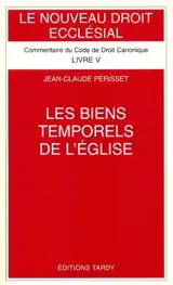 Le Nouveau droit ecclésial : commentaire du Code de droit canonique. Vol. 5. Les biens temporels de l'Eglise : commentaire des Canons 1254-1310