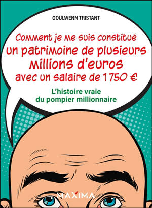 Comment je me suis constitué un patrimoine de plusieurs millions d'euros avec un salaire de 1.750 € : sans connaissance en immobilier ni aide particulière et avec pour capital de départ... 1.000 euros !