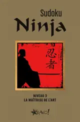 Sudoku Ninja : Niveau 3 : La maîtrise de l'art