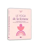 Le yoga de la femme : comprendre et maîtriser son équilibre hormonal naturellement