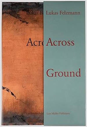 Lukas Felzmann Across Ground