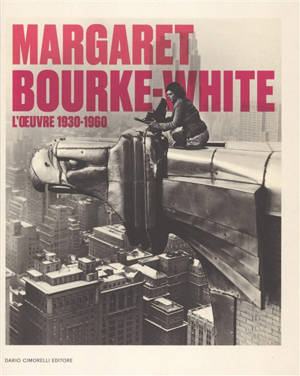 Margaret Bourke-White, l'oeuvre 1930-1960 : exposition, Turin, Camera, du 14 juin au 6 octobre 2024