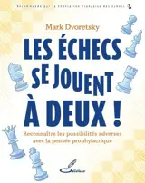 Les échecs se jouent à deux ! : reconnaître les possibilités adverses avec la pensée prophylactique