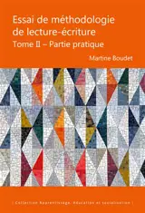 Essai de méthodologie de lecture-écriture. Vol. 2. Partie pratique